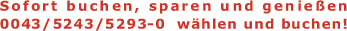 Sofort buchen, sparen und genie�en ::  0043/5243/5293-0